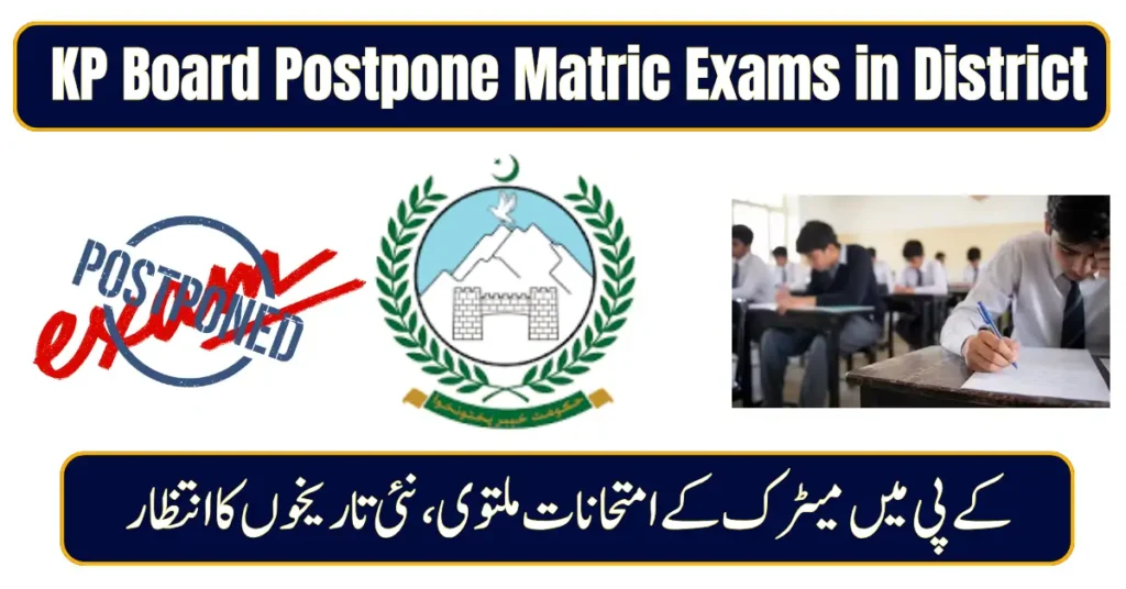 KP Board Announces Postponement of Matric Exams in District
