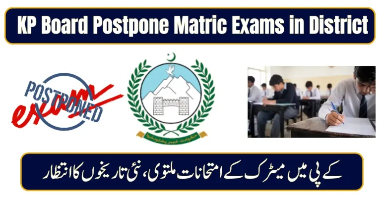 KP Board Announces Postponement of Matric Exams in District